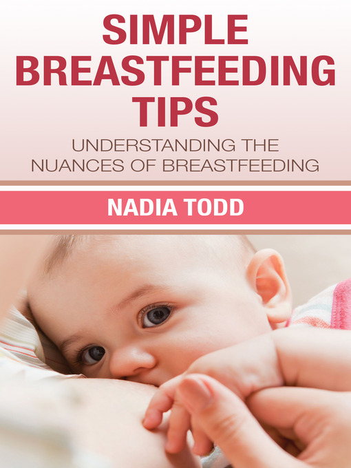 Title details for Simple Breastfeeding Tips by Nadia Todd - Available